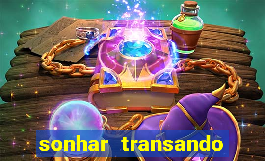 sonhar transando jogo do bicho